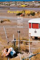 Paradisiaque !, De 1960 à 1980, le delta du rhône entre rêves et béton