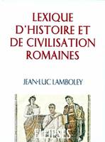 Lexique d'Histoire et de Civilisation romaines