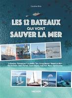 Les 12 bateaux qui vont sauver la mer, 