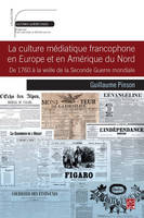 La culture médiatique francophone en Europe et en Amérique du Nord, De 1760 à la veille de la seconde guerre mondiale