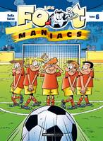 Les foot-maniacs., Tome 6, Les Footmaniacs - tome 06