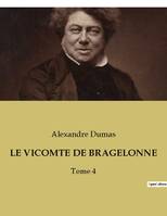 LE VICOMTE DE BRAGELONNE, Tome 4