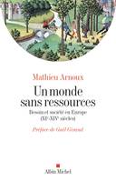 Un monde sans ressources, Besoin et société en Europe (XIè-XIVè siècles)