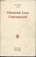 GHERASIM LUCA, L'INTEMPESTIF