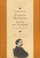 Charles De Coster ou La vie est un songe : biographie