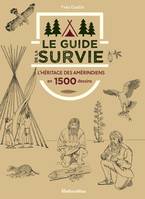 Nature (hors collection) Le guide de la survie, L'héritage des Amérindiens en 1500 dessins