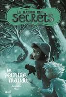 Fiction La Maison des secrets tome 5, Le peintre maudit