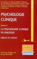 La psychologie clinique, Tome 2, La psychologie clinique en dialogue, Psychologie clinique (tome 2), débats et enjeux
