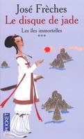 3, Le disque de jade - tome 3 Les îles immortelles