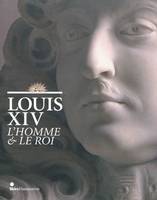 Louis xiv, l'homme et le roi (rl), l'homme & le roi