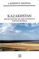 Kazakhstan / bourlinguer en Asie centrale postsoviétique, bourlinguer en Asie centrale postsoviétique