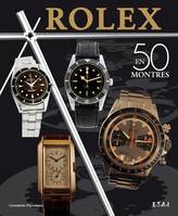 Rolex classiques - une histoire en 50 montres, 1927-1987