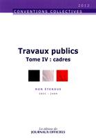 Convention collective nationale, Travaux publics, 4, TRAVAUX PUBLICS T4 CADRES 2012, NON ETENDUE IDCC : 2409