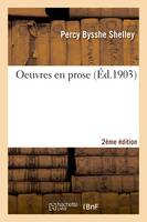 Oeuvres en prose 2e éd, pamphlets politiques, Réfutation déisme, fragments de romans, critique littéraire et critique d'art