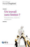 Un travail sans limites ? Subordination, tensions, résistances