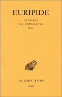 Tragédies / Euripide, 3, Tragédies. Tome III : Héraclès - Les Suppliantes - Ion, Héraclès. - Les Suppliantes. - Ion