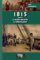 1815 (tome 3 : la seconde Abdication — la Terreur blanche)