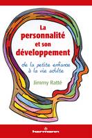 La personnalité et son développement, De la petite enfance à la vie adulte