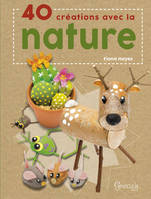 40 CREATIONS AVEC LA NATURE