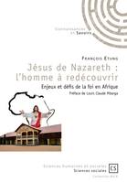 Jésus de Nazareth : l'homme à redécouvrir, Enjeux et défis de la foi en Afrique