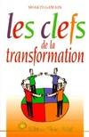 Les clefs de la transformation, ou comment apprendre à équilibrer l'aspect spirituel, mental, émotionnel et physique de votre vie