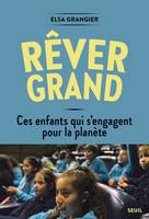 Rêver grand, Ces enfants qui s'engagent pour la planète