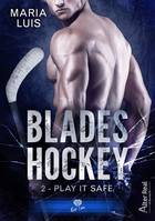 Blades hockey, 2, Play it Safe, Blades Hockey - T02