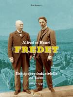 Alfred et Henri Fredet, Une épopée industrielle en isère