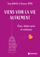 Viens voir la vie autrement, Crise, lâcher-prise et résilience