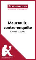 Meursault, contre-enquête de Kamel Daoud (Fiche de lecture), Résumé complet et analyse détaillée de l'oeuvre