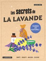 Les secrets de la lavande, Santé, beauté, maison, jardin