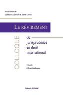 Le revirement de jurisprudence en droit international, Actes du colloque de rennes, 27 et 28 juin 2019