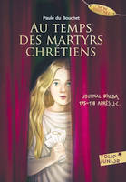 Au temps des martyrs chrétiens, Journal d'alba, 175-178 après j.c