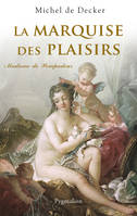 La Marquise des plaisirs, Madame de Pompadour