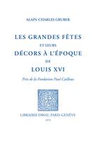 Les grandes fêtes et leurs décors de l'époque de Louis XVI