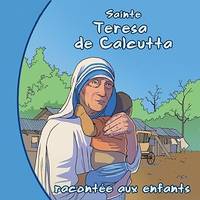 Sainte Mère Teresa racontée aux enfants