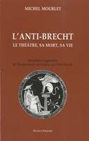 L'Anti-Brecht, Le théâtre, sa mort, sa vie