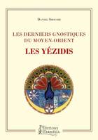 Les derniers gnostiques du Moyen-Orient - Les Yézidis