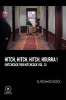 3, Hitch, Hitch, Hitcch, hourra !, Hitchcock par Hitchcock volume 3