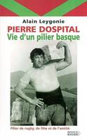 Pierre Dospital, Vie d'un pilier basque