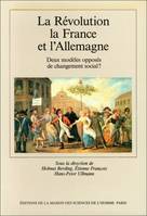 La Révolution, la France et l'Allemagne, Deux modèles opposés de changement social ?