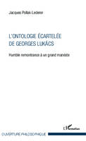 L'ontologie écartelée de Georges Lukács, Humble remontrance à un grand marxiste