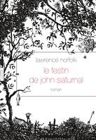 Le Festin de John Saturnal, roman - traduit de l’anglais par Alice Seelow