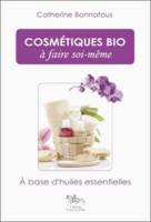 Cosmétiques bio à faire soi-même - 100 % naturel