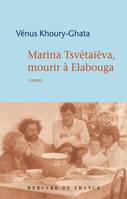 Marina Tsvétaïéva, mourir à Elabouga / roman