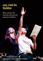 Oui, c'est du théâtre !, Les journées de lyon des auteurs de théâtre décryptent les écritures contemporaines