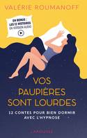 Vos paupières sont lourdes, 12 contes pour bien dormir avec l'hypnose