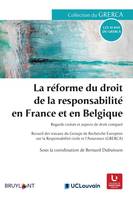 La réforme du droit de la responsabilité en France et en Belgique, Regards croisés et aspects de droit comparé