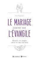 Le mariage centré sur l'Évangile, Devenir un couple selon le coeur de dieu