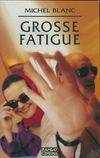 Grosse fatigue [Paperback]